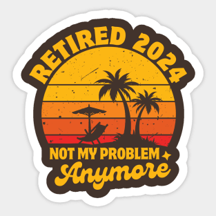 Retired 2024 Not My Problem Anymore Vintage Sunset Funny Beach Retirement Party Sticker